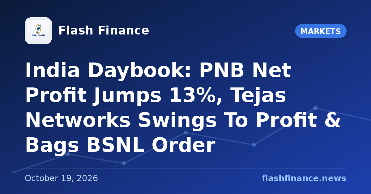 🇮🇳 India Daybook: PNB Net Profit Jumps 13%, Tejas Networks Swings To Profit & Bags BSNL Order