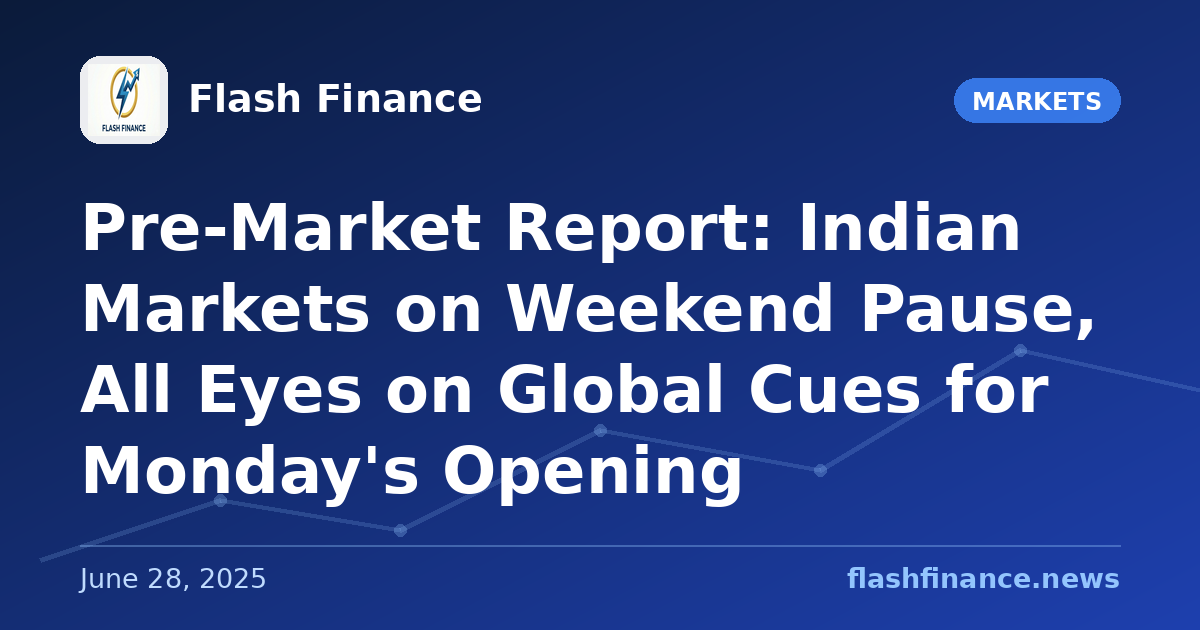 Pre-Market Report: Indian Markets on Weekend Pause, All Eyes on Global Cues for Monday's Opening