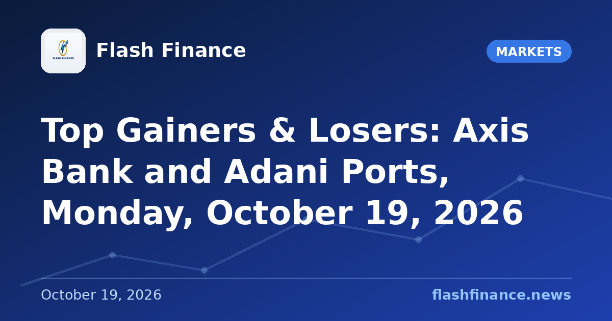 Top Gainers & Losers: Axis Bank and Adani Ports, Monday, October 19, 2026