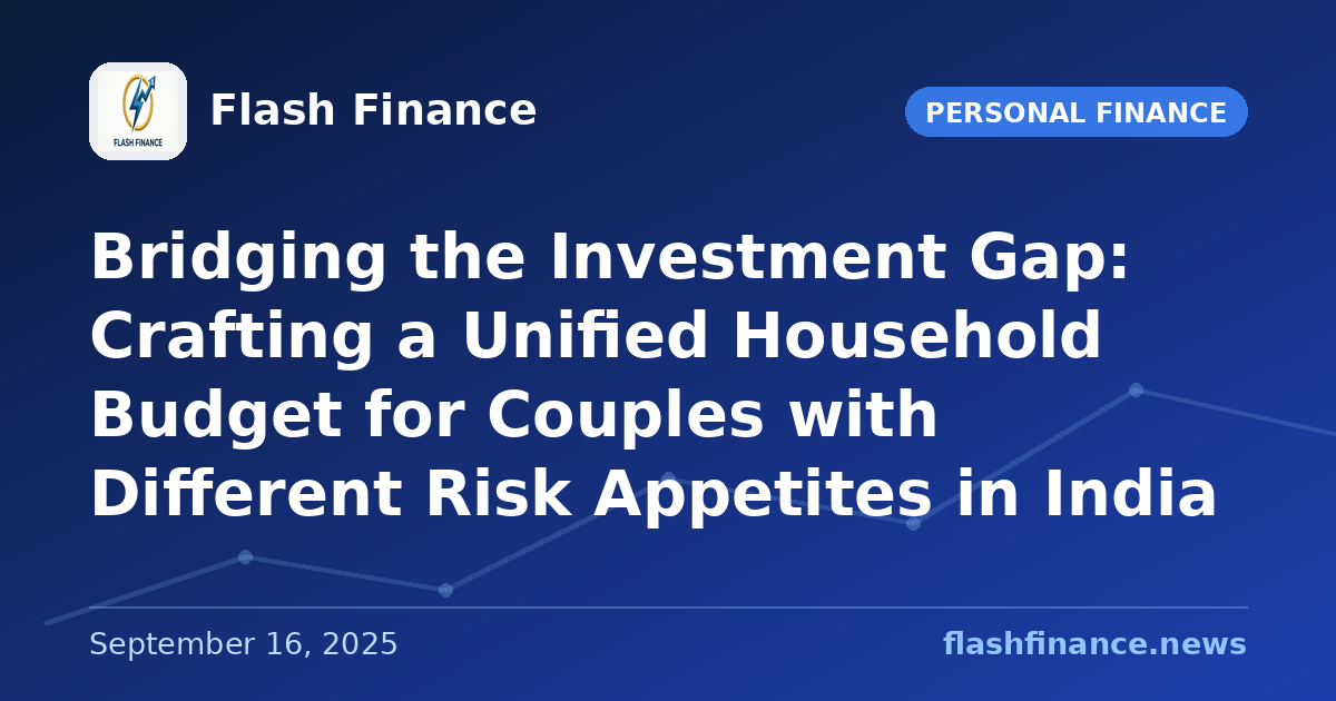 Bridging the Investment Gap: Crafting a Unified Household Budget for Couples with Different Risk Appetites in India
