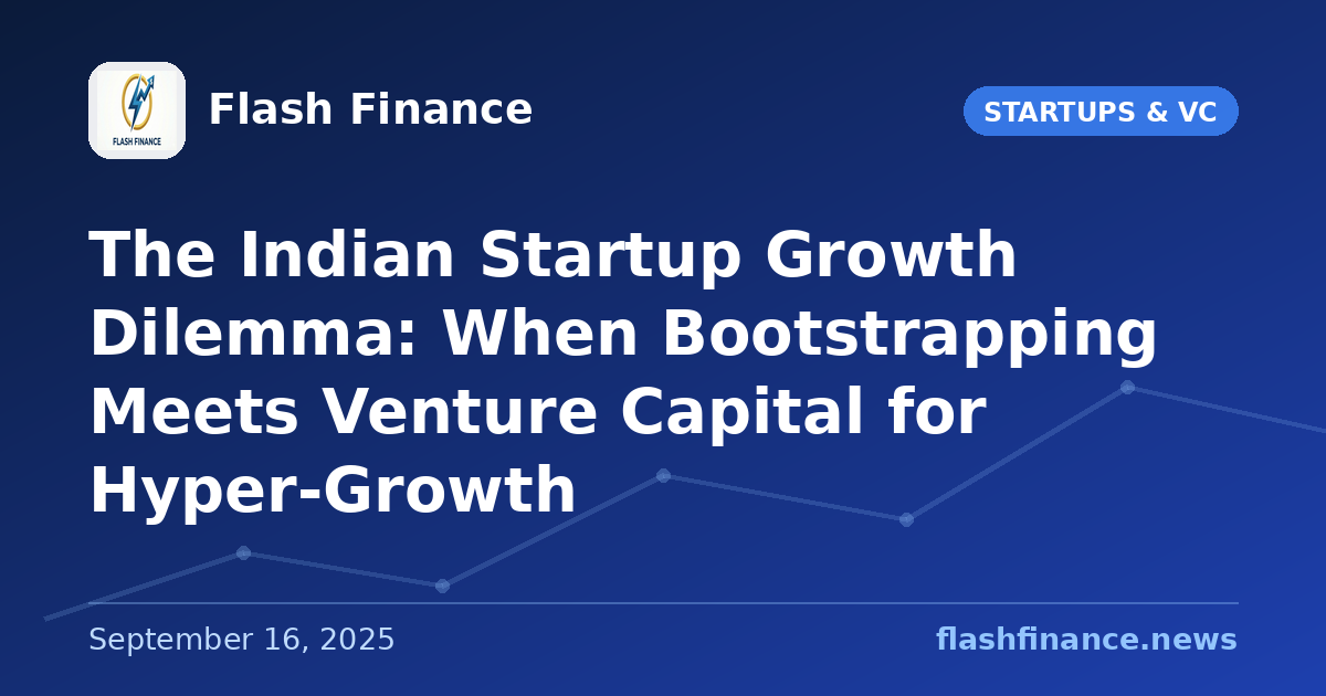 The Indian Startup Growth Dilemma: When Bootstrapping Meets Venture Capital for Hyper-Growth