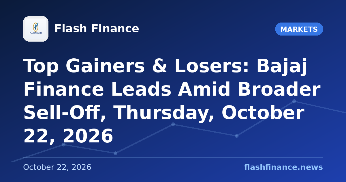 Top Gainers & Losers: Bajaj Finance Leads Amid Broader Sell-Off, Thursday, October 22, 2026