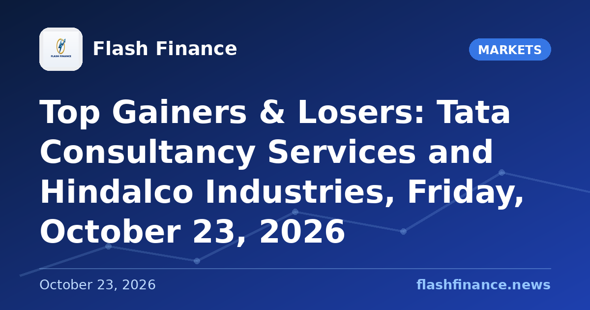 Top Gainers & Losers: Tata Consultancy Services and Hindalco Industries, Friday, October 23, 2026