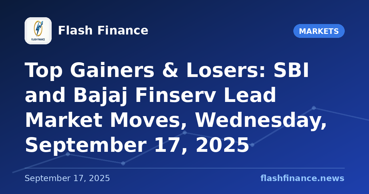 Top Gainers & Losers: SBI and Bajaj Finserv Lead Market Moves, Wednesday, September 17, 2025