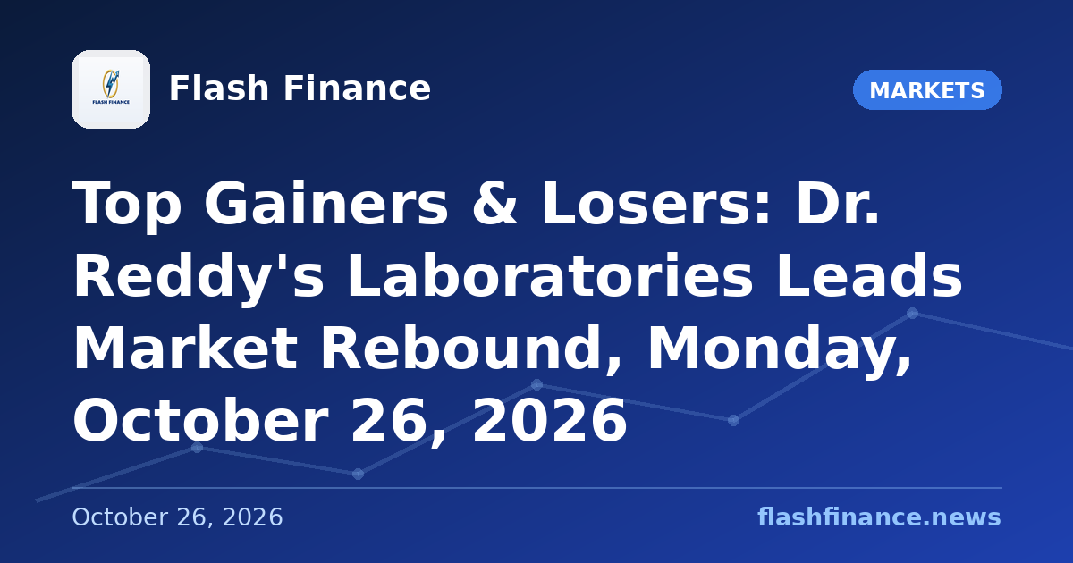 Top Gainers & Losers: Dr. Reddy's Laboratories Leads Market Rebound, Monday, October 26, 2026