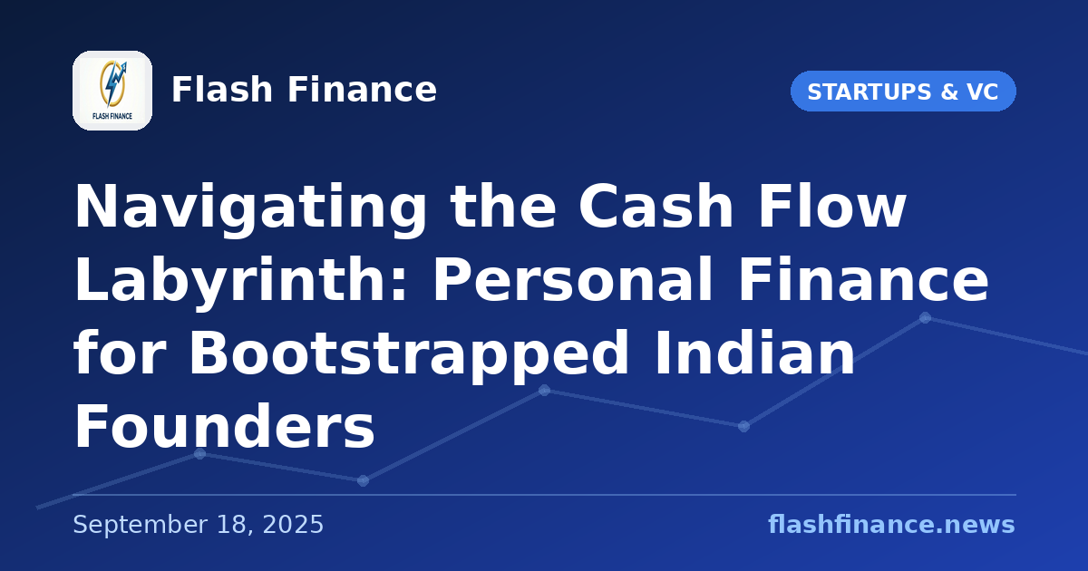 Navigating the Cash Flow Labyrinth: Personal Finance for Bootstrapped Indian Founders