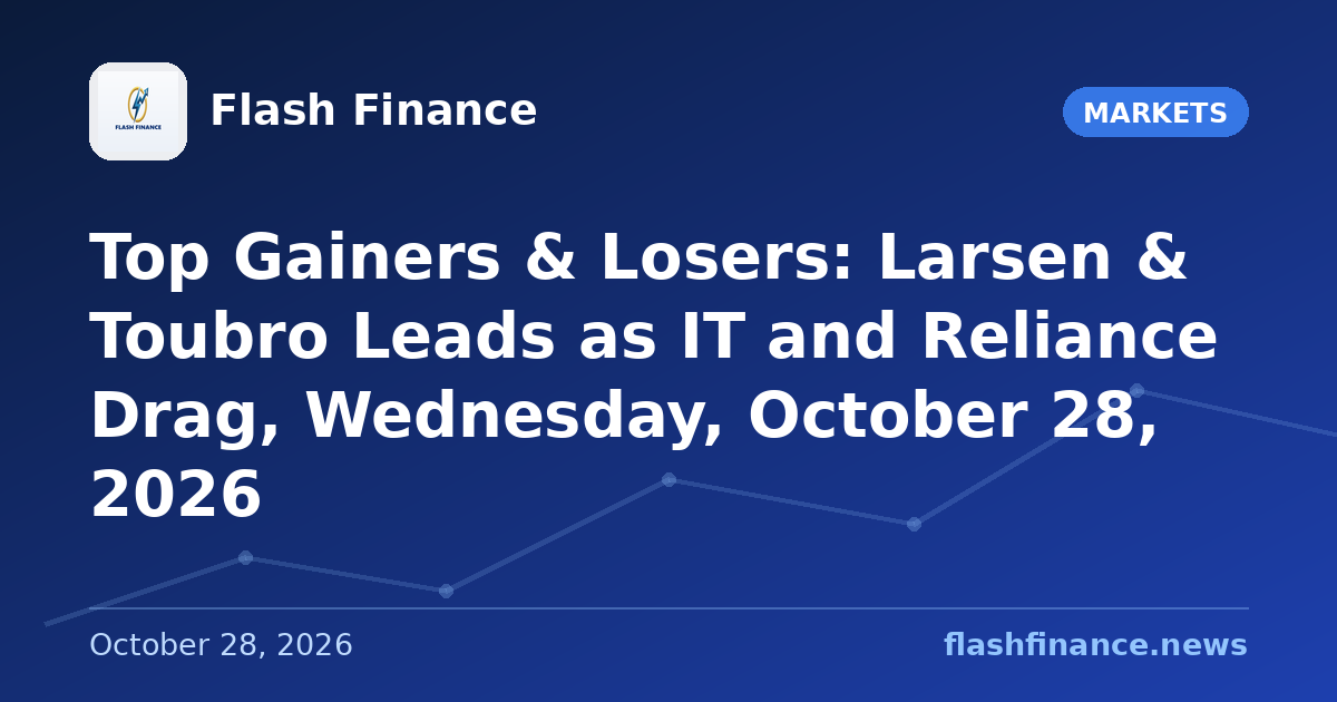 Top Gainers & Losers: Larsen & Toubro Leads as IT and Reliance Drag, Wednesday, October 28, 2026