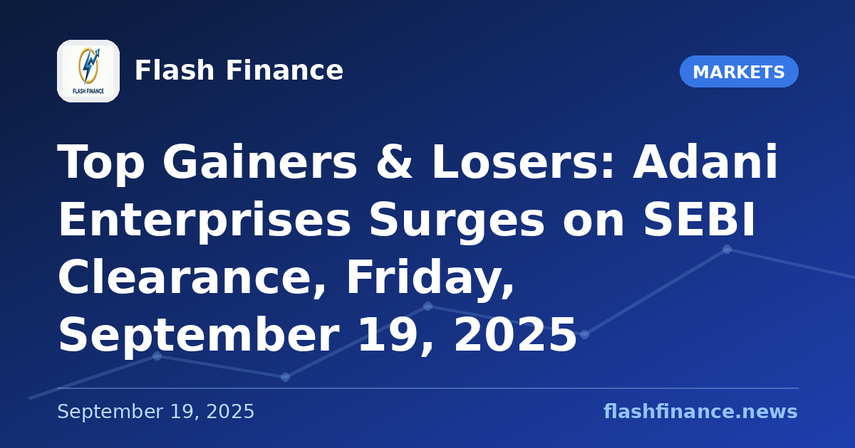 Top Gainers & Losers: Adani Enterprises Surges on SEBI Clearance, Friday, September 19, 2025