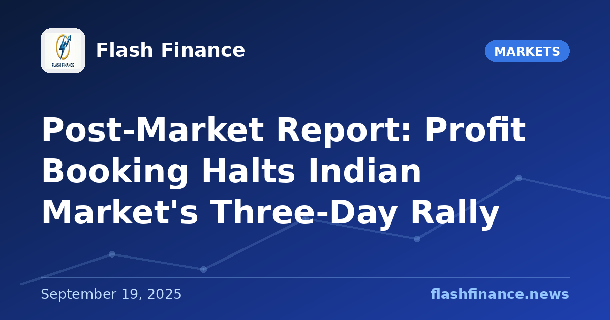 Post-Market Report: Profit Booking Halts Indian Market's Three-Day Rally