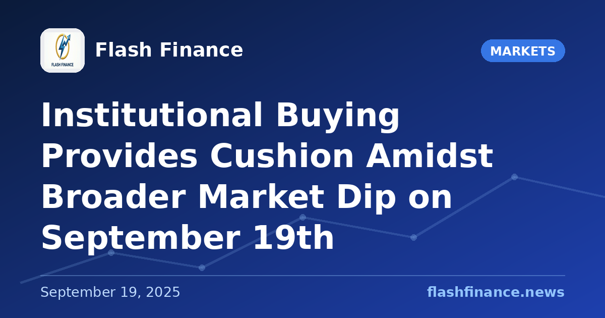 Institutional Buying Provides Cushion Amidst Broader Market Dip on September 19th