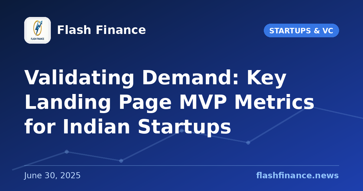 Validating Demand: Key Landing Page MVP Metrics for Indian Startups