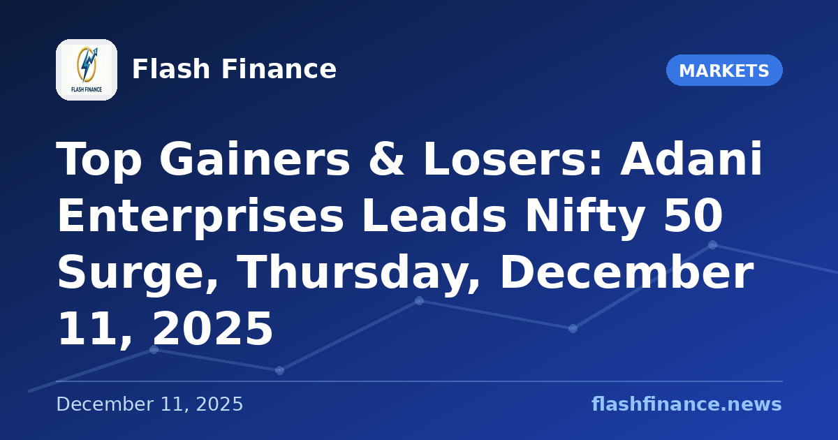 Top Gainers & Losers: Adani Enterprises Leads Nifty 50 Surge, Thursday, December 11, 2025