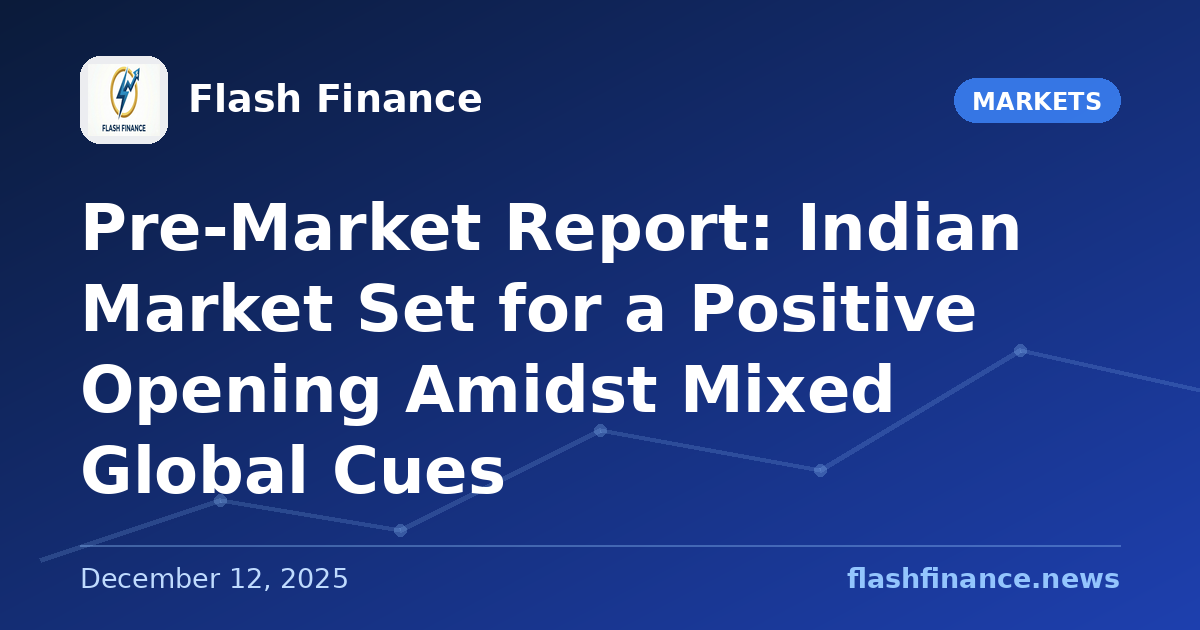 Pre-Market Report: Indian Market Set for a Positive Opening Amidst Mixed Global Cues