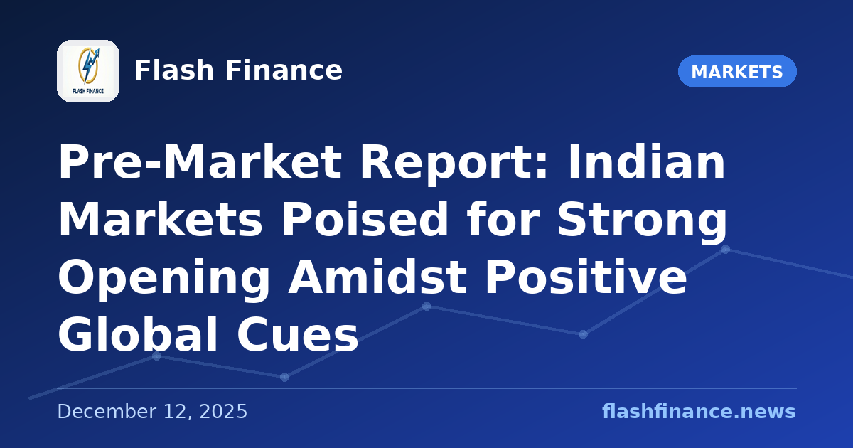 Pre-Market Report: Indian Markets Poised for Strong Opening Amidst Positive Global Cues