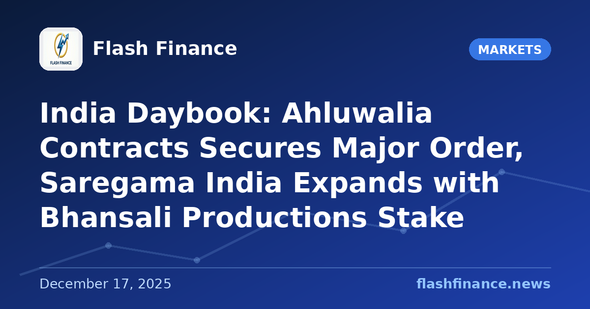 🇮🇳 India Daybook: Ahluwalia Contracts Secures Major Order, Saregama India Expands with Bhansali Productions Stake