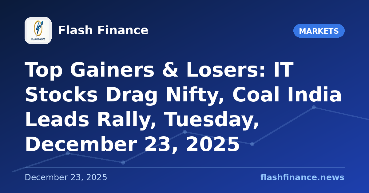 Top Gainers & Losers: IT Stocks Drag Nifty, Coal India Leads Rally, Tuesday, December 23, 2025