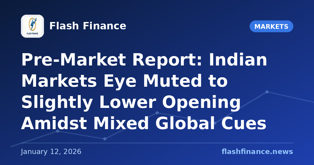Pre-Market Report: Indian Markets Eye Muted to Slightly Lower Opening Amidst Mixed Global Cues
