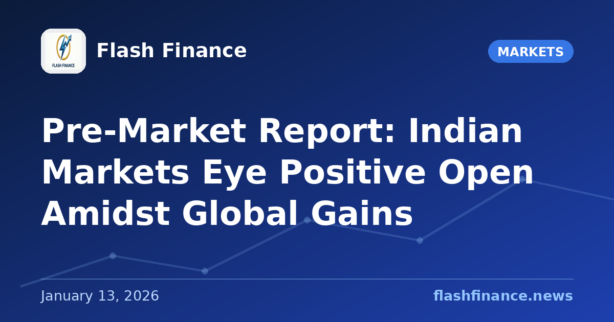 Pre-Market Report: Indian Markets Eye Positive Open Amidst Global Gains