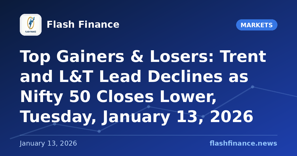 Top Gainers & Losers: Trent and L&T Lead Declines as Nifty 50 Closes Lower, Tuesday, January 13, 2026