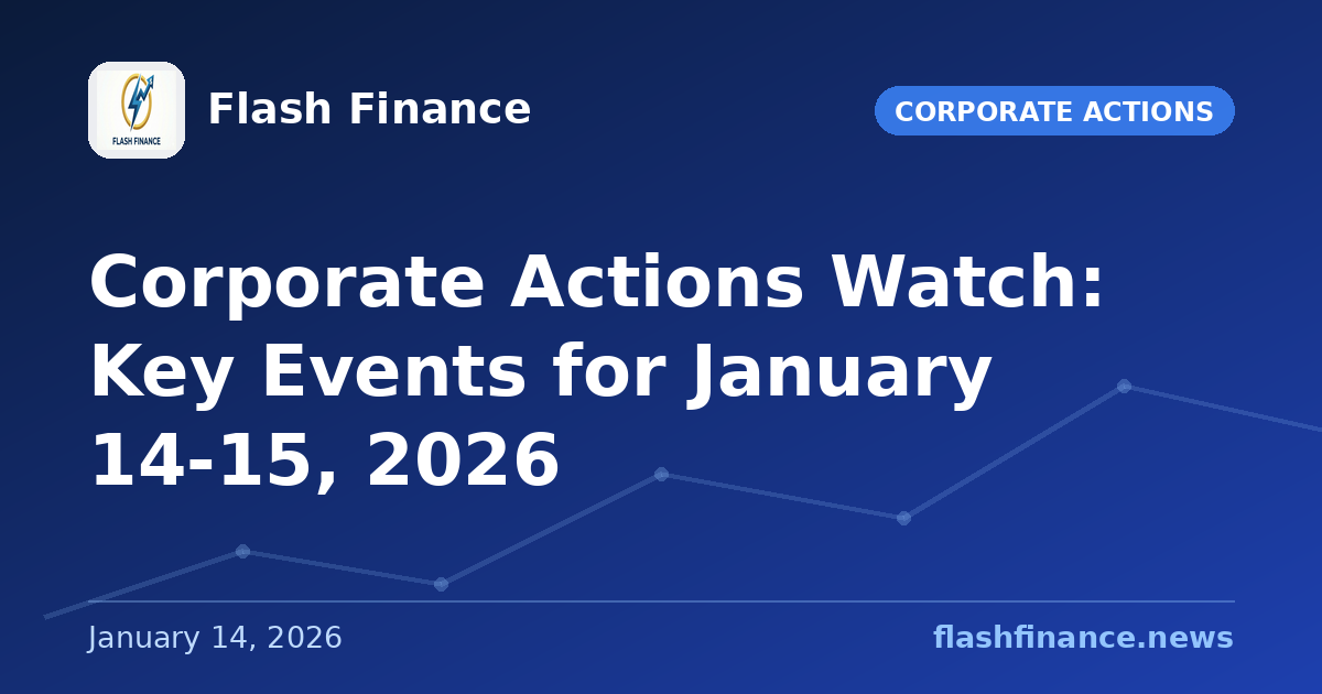 Corporate Actions Watch: Key Events for January 14-15, 2026
