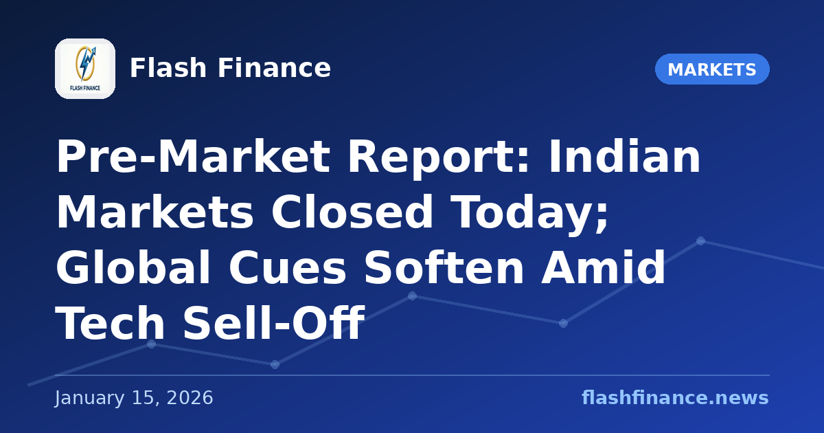 Pre-Market Report: Indian Markets Closed Today; Global Cues Soften Amid Tech Sell-Off