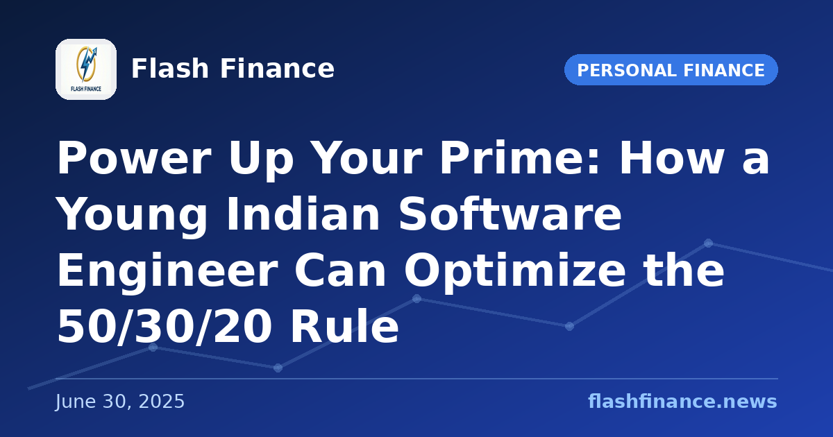 Power Up Your Prime: How a Young Indian Software Engineer Can Optimize the 50/30/20 Rule
