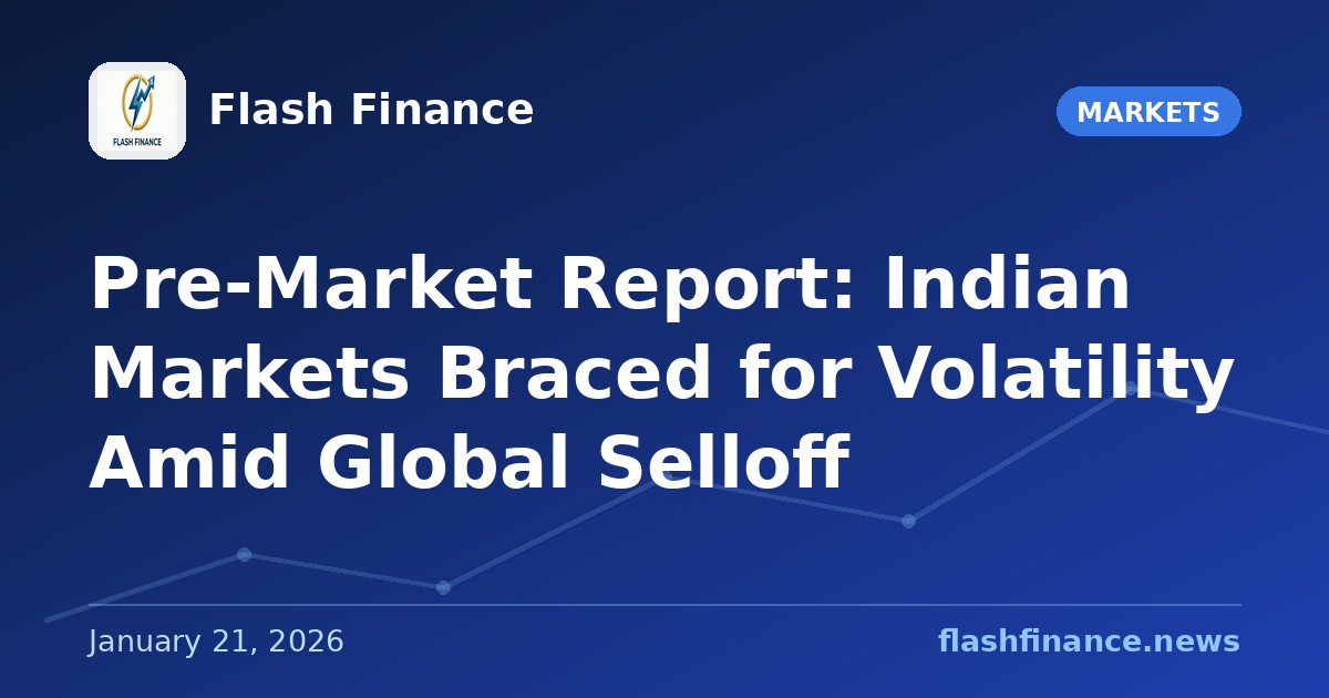 Pre-Market Report: Indian Markets Braced for Volatility Amid Global Selloff
