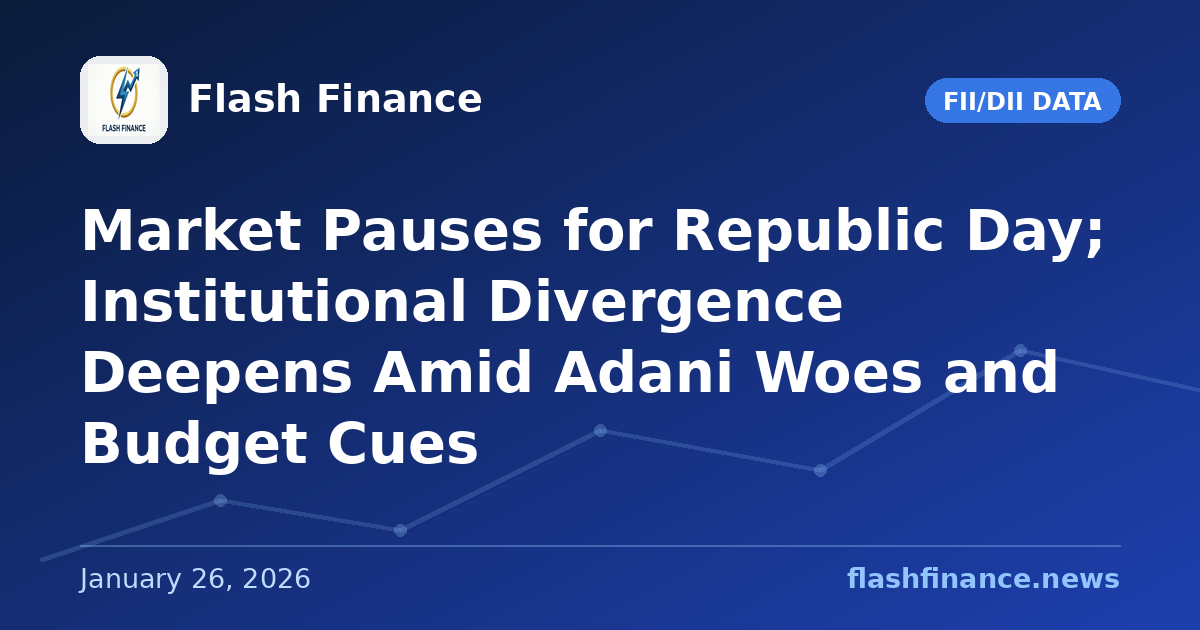 Market Pauses for Republic Day; Institutional Divergence Deepens Amid Adani Woes and Budget Cues