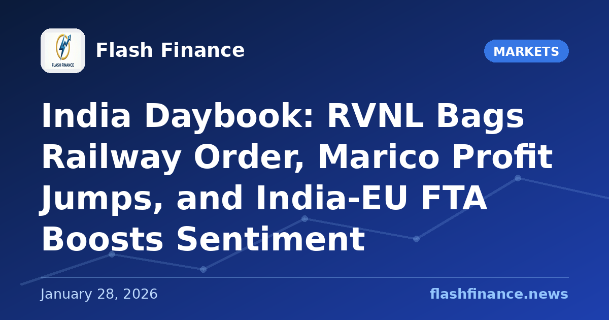 🇮🇳 India Daybook: RVNL Bags Railway Order, Marico Profit Jumps, and India-EU FTA Boosts Sentiment