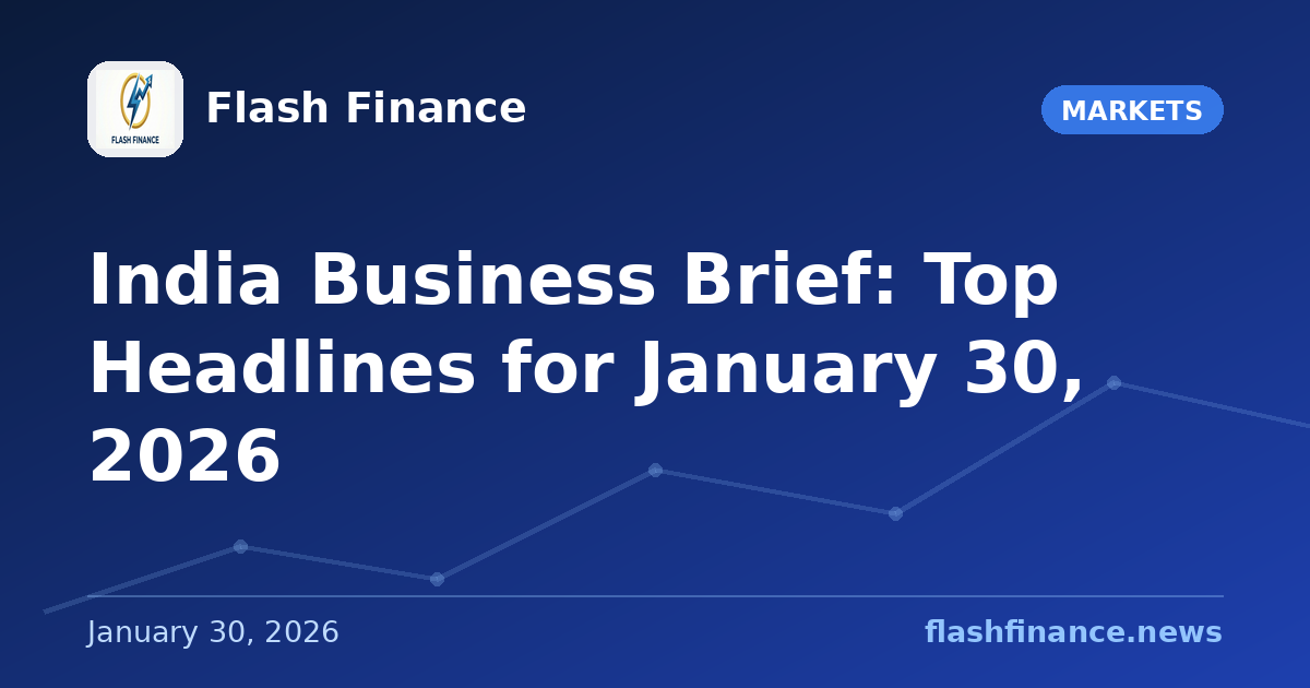 📰 India Business Brief: Top Headlines for January 30, 2026