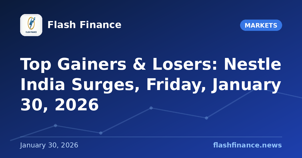 Top Gainers & Losers: Nestle India Surges, Friday, January 30, 2026