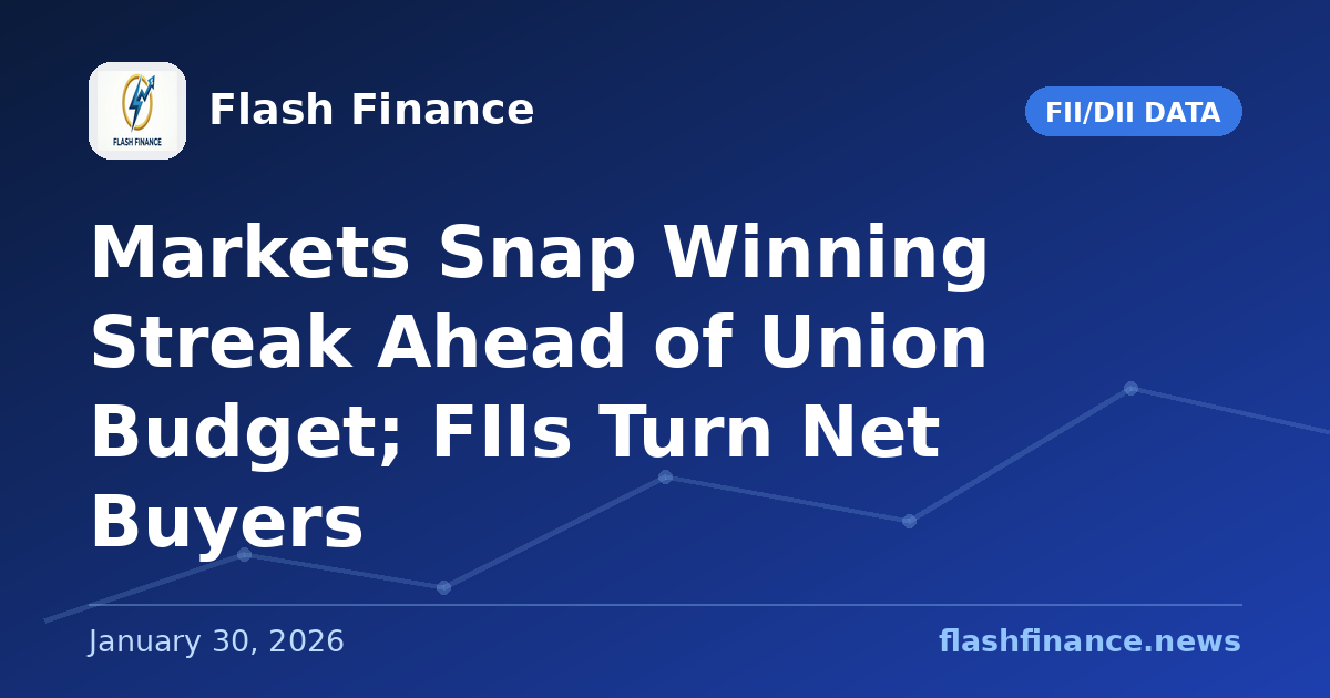 Markets Snap Winning Streak Ahead of Union Budget; FIIs Turn Net Buyers