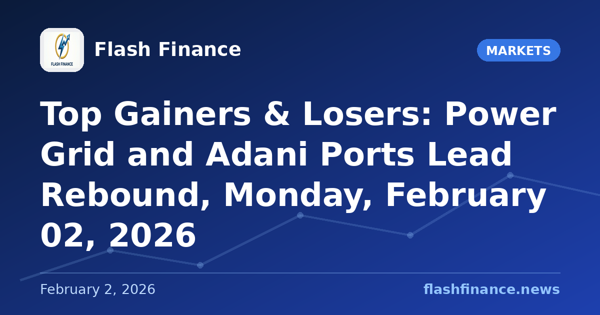 Top Gainers & Losers: Power Grid and Adani Ports Lead Rebound, Monday, February 02, 2026
