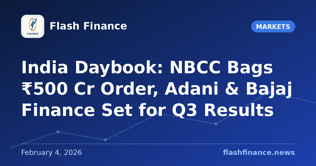 🇮🇳 India Daybook: NBCC Bags ₹500 Cr Order, Adani & Bajaj Finance Set for Q3 Results