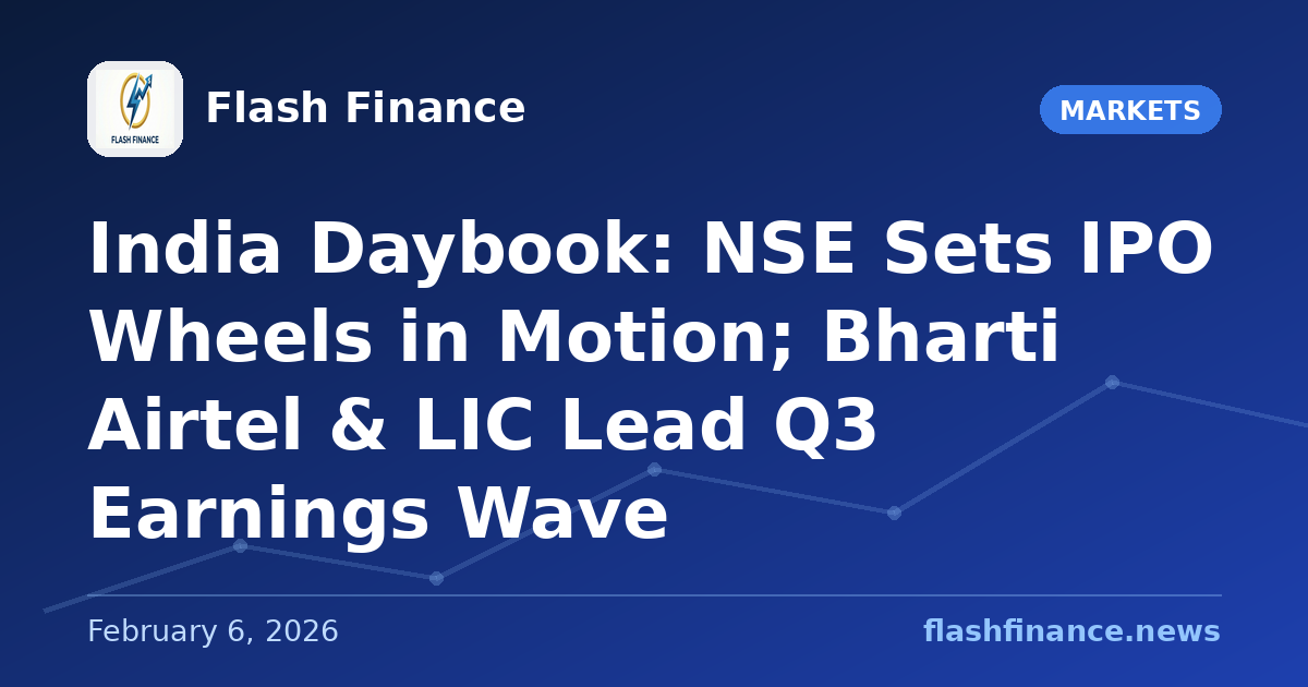 🇮🇳 India Daybook: NSE Sets IPO Wheels in Motion; Bharti Airtel & LIC Lead Q3 Earnings Wave