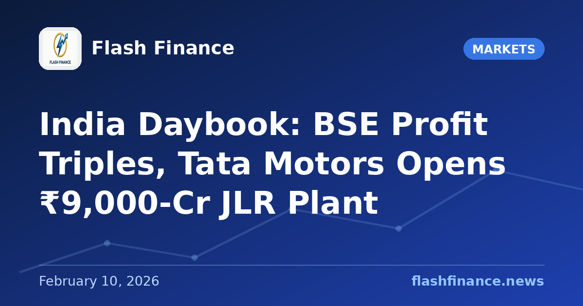 🇮🇳 India Daybook: BSE Profit Triples, Tata Motors Opens ₹9,000-Cr JLR Plant
