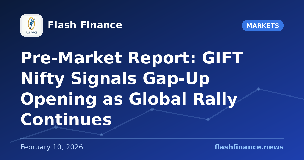 Pre-Market Report: GIFT Nifty Signals Gap-Up Opening as Global Rally Continues