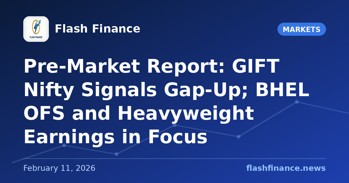 Pre-Market Report: GIFT Nifty Signals Gap-Up; BHEL OFS and Heavyweight Earnings in Focus