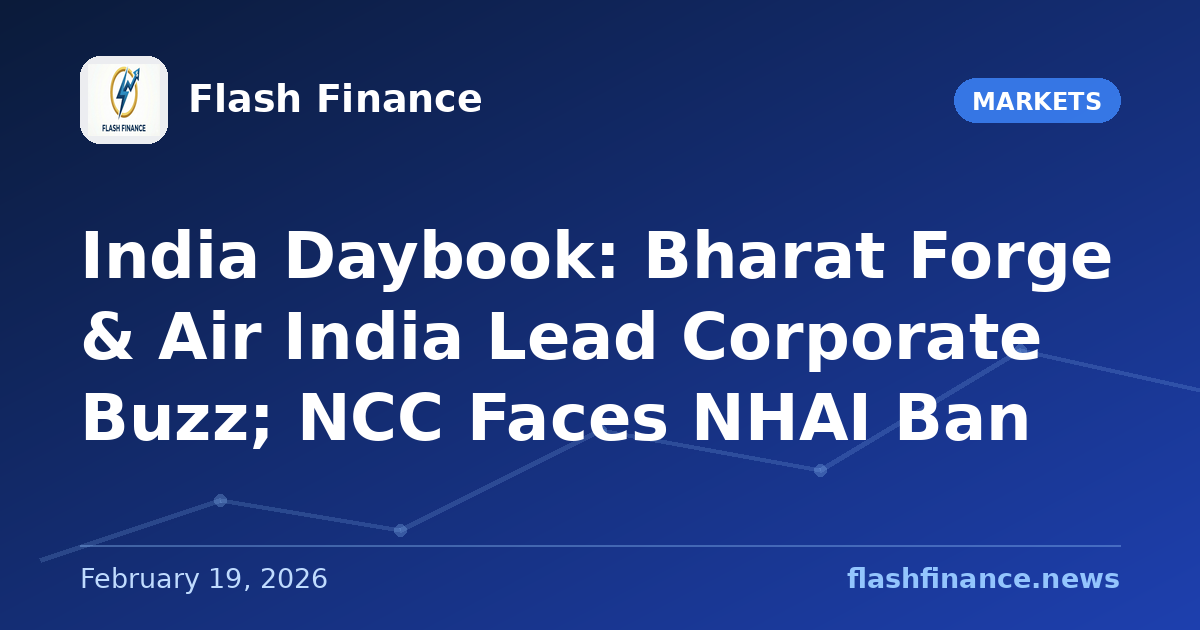 🇮🇳 India Daybook: Bharat Forge & Air India Lead Corporate Buzz; NCC Faces NHAI Ban
