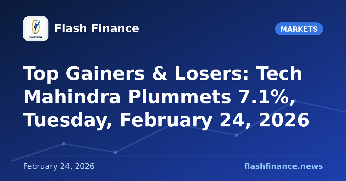 Top Gainers & Losers: Tech Mahindra Plummets 7.1%, Tuesday, February 24, 2026
