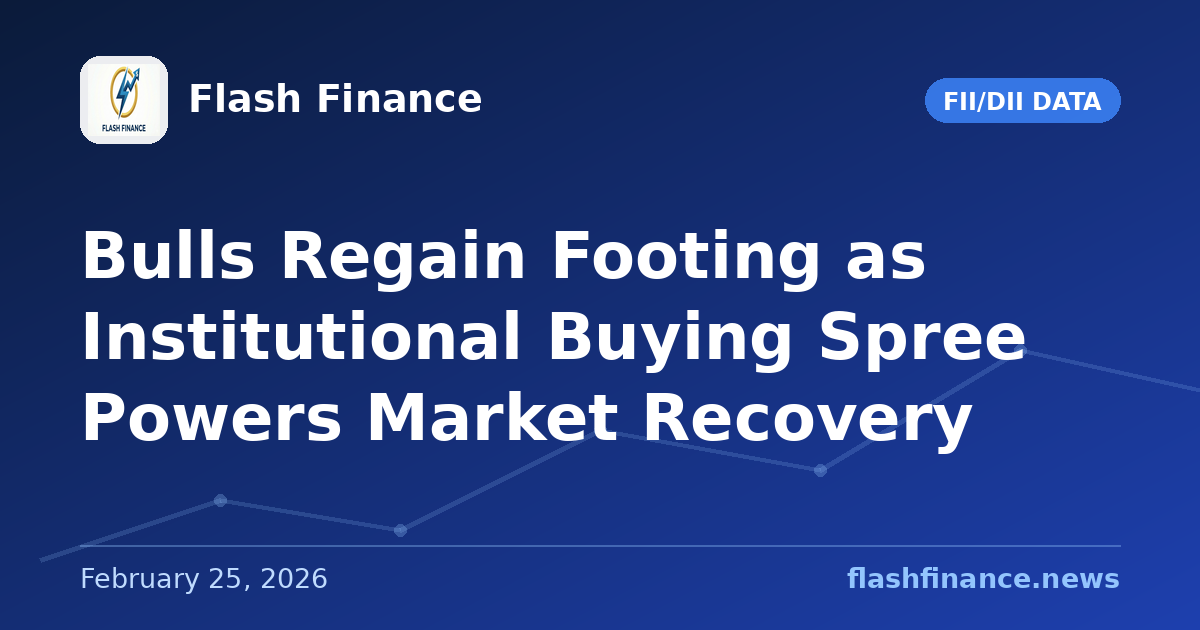 Bulls Regain Footing as Institutional Buying Spree Powers Market Recovery