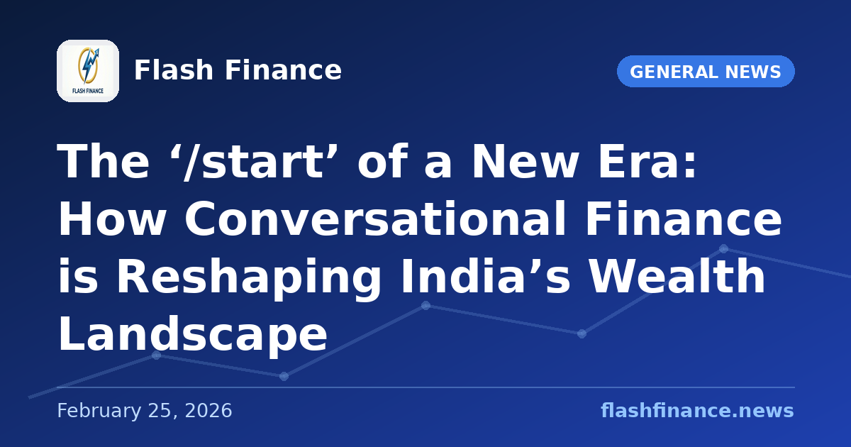 The ‘/start’ of a New Era: How Conversational Finance is Reshaping India’s Wealth Landscape