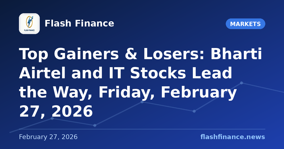 Top Gainers & Losers: Bharti Airtel and IT Stocks Lead the Way, Friday, February 27, 2026