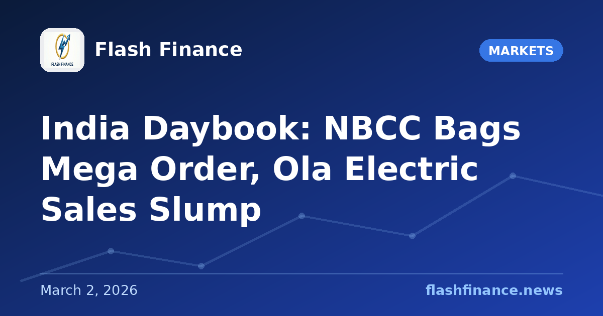 🇮🇳 India Daybook: NBCC Bags Mega Order, Ola Electric Sales Slump