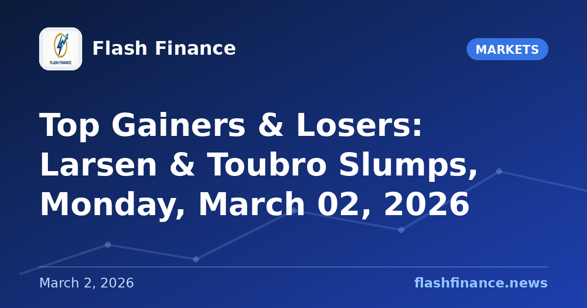 Top Gainers & Losers: Larsen & Toubro Slumps, Monday, March 02, 2026