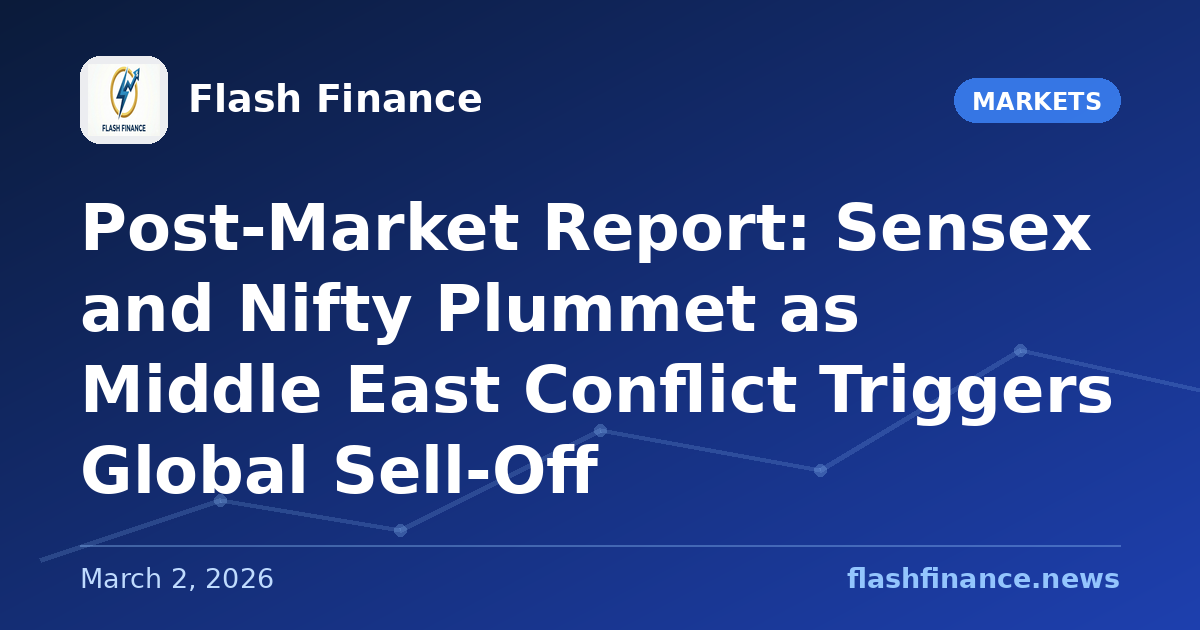 Post-Market Report: Sensex and Nifty Plummet as Middle East Conflict Triggers Global Sell-Off