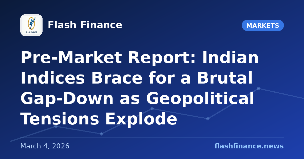 Pre-Market Report: Indian Indices Brace for a Brutal Gap-Down as Geopolitical Tensions Explode