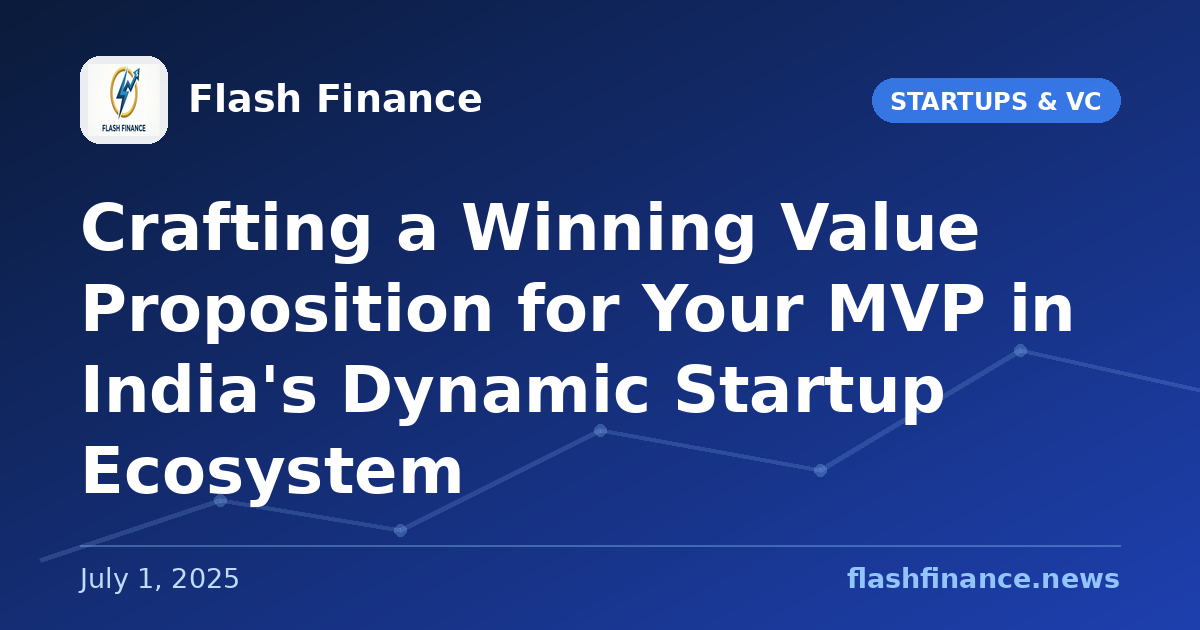 Crafting a Winning Value Proposition for Your MVP in India's Dynamic Startup Ecosystem