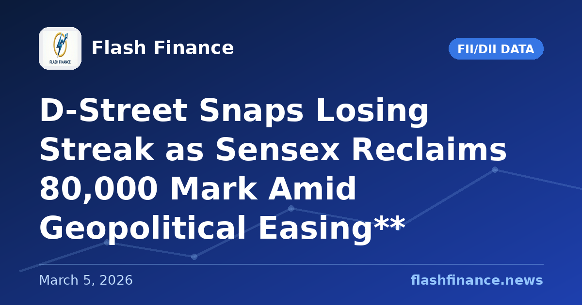 D-Street Snaps Losing Streak as Sensex Reclaims 80,000 Mark Amid Geopolitical Easing**
