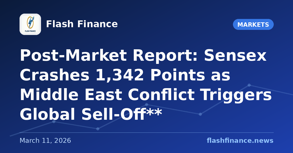 Post-Market Report: Sensex Crashes 1,342 Points as Middle East Conflict Triggers Global Sell-Off**